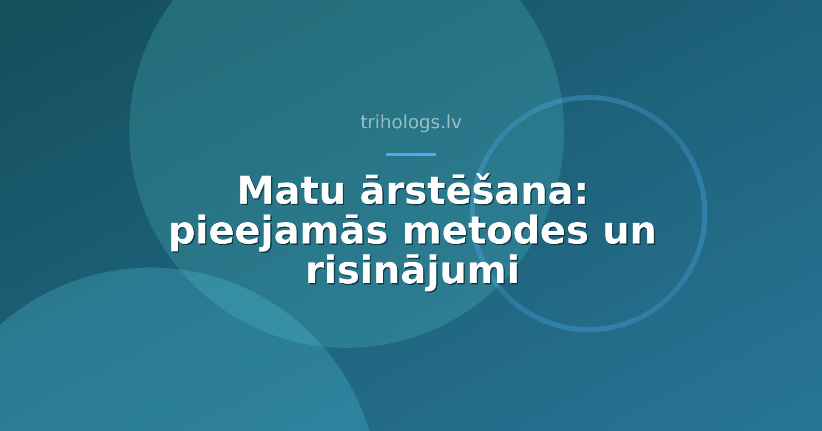 Matu ārstēšana: pieejamās metodes un risinājumi