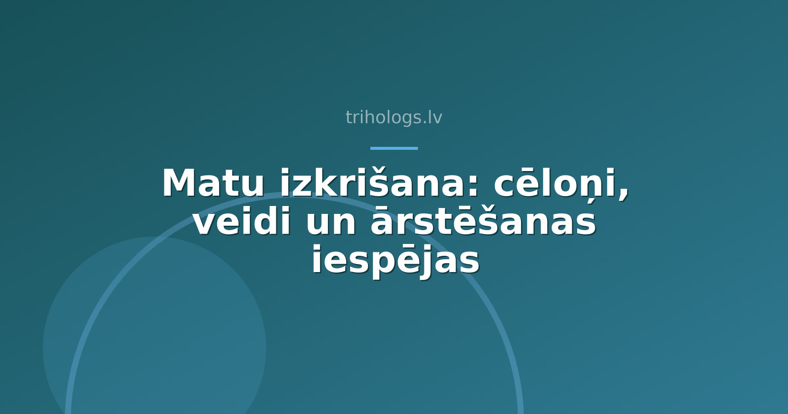 Matu izkrišana: cēloņi, veidi un ārstēšanas iespējas